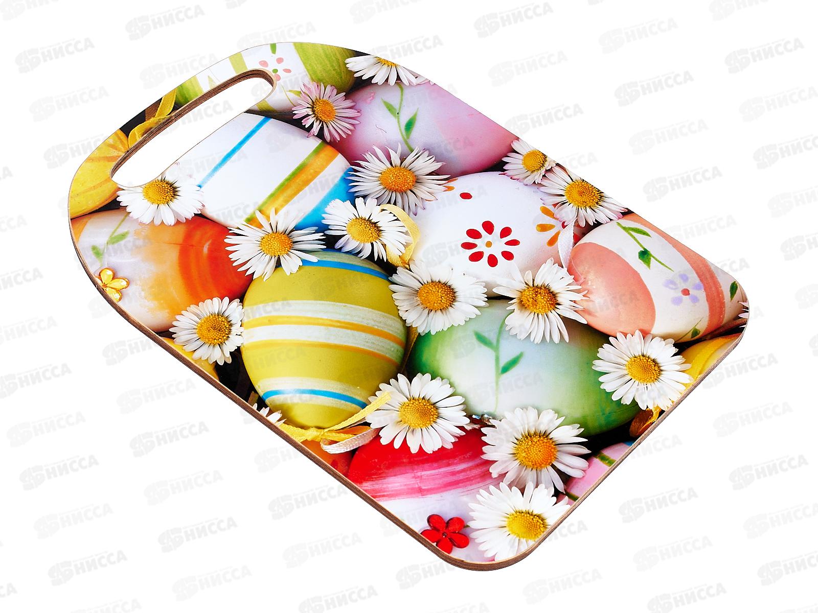 Доска разд. дерево &quotПасха-Яйца и цветы&quot К-46 *22